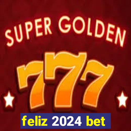 feliz 2024 bet